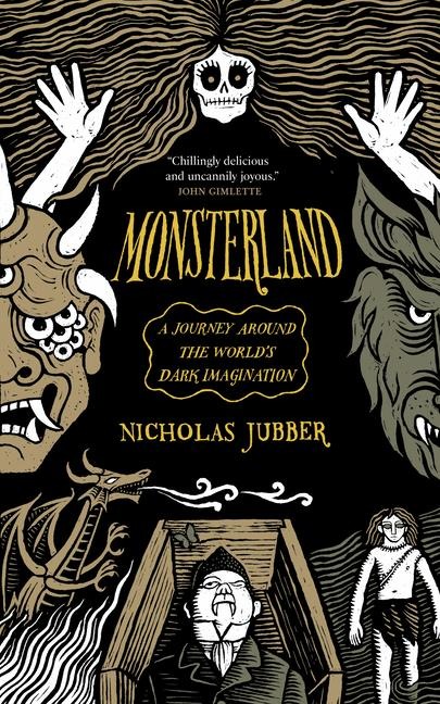 Monsterland: A Journey Around the Worlds Dark Imagination