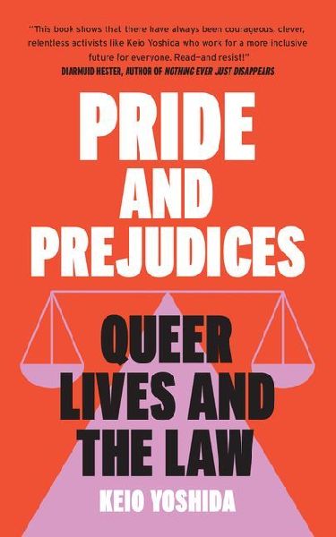 Pride and Prejudices: Queer Lives and the Law
