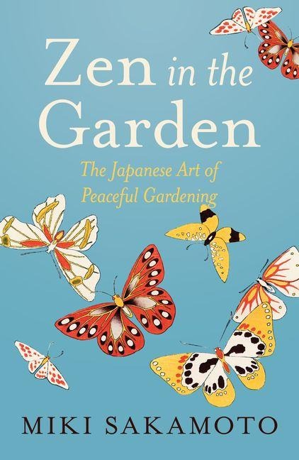 Zen in the Garden: The Japanese Art of Peaceful Gardening