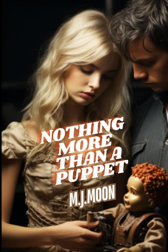 Nothing More Than A Puppet "Unveiling Dark Secrets: A Tale of Love, Intrigue, and Unseen Threats"