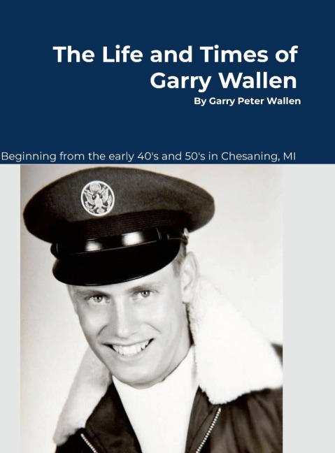 The Life and Times of Garry Wallen