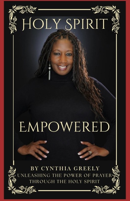 Holy Spirit Empowered: Unleashing the Power of Prayer Through the Holy Spirit