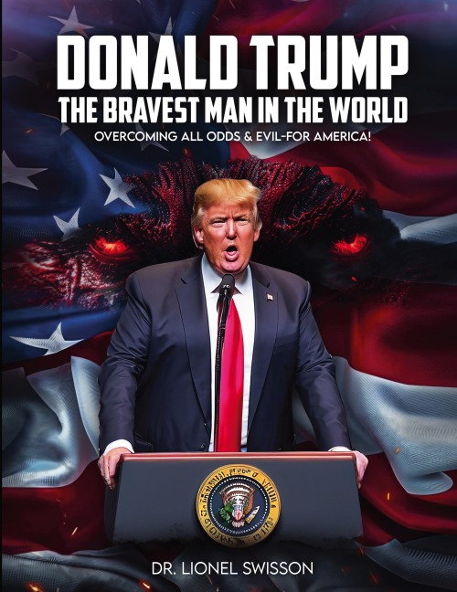 Donald Trump, the Bravest Man in the World