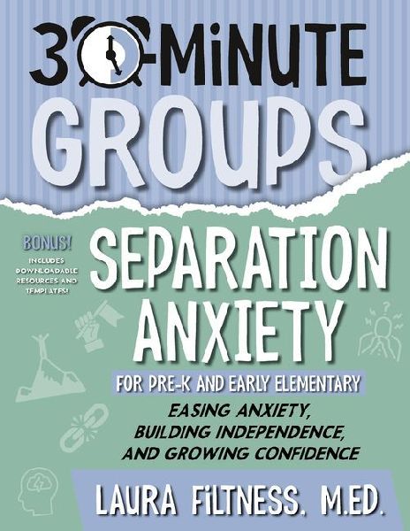 30-Minute Groups: Separation Anxiety: Easing Anxiety, Building Independence, and Growing Confidence