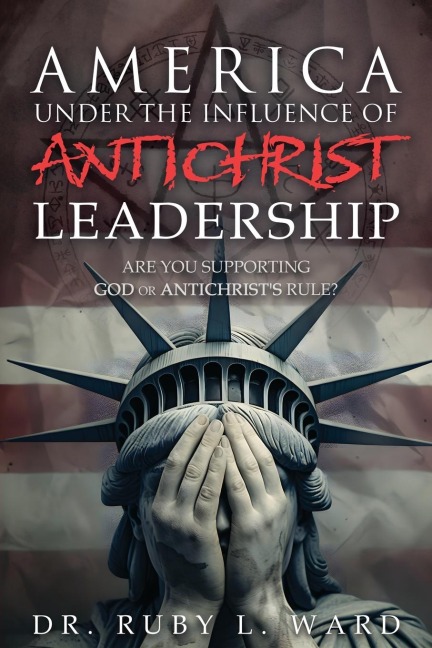 America Under the Influence of Antichrist Leadership: Are You Supporting God or Antichrists Rules, Satan?
