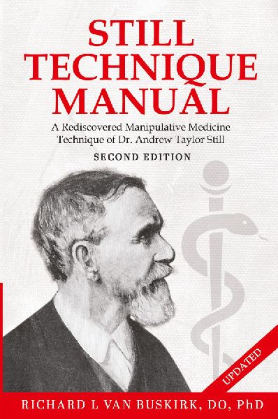 Still Technique Manual: A Rediscovered Manipulative Medicine Technique of Dr. Andrew Taylor Still SECOND EDITION: : Applications of a Rediscovered Technique of Andrew Taylor Still, M.D.