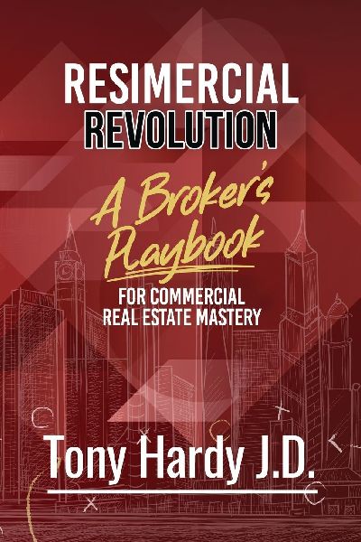 Resimercial Revolution: A Brokers Playbook for Commercial Real Estate Mastery (Book # 1)