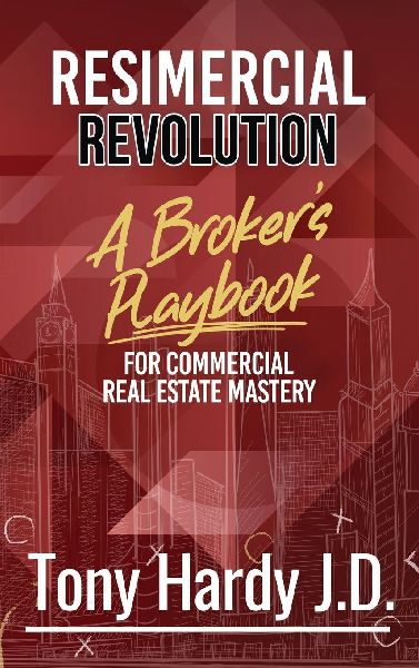 Resimercial Revolution: A Brokers Playbook for Commercial Real Estate Mastery (Book # 1)