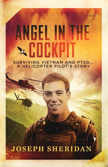Angel In The Cockpit: Surviving Vietnam And PTSD . . . A Helicopter Pilots Story: Surviving Vietnam And PTSD
