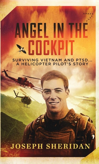 Angel In The Cockpit: Surviving Vietnam And PTSD . . . A Helicopter Pilots Story: Surviving Vietnam And PTSD