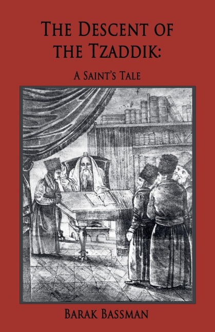 The Descent of the Tzaddik: A Saint's Tale