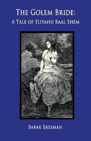 The Golem Bride: A Tale of Eliyahu Baal Shem