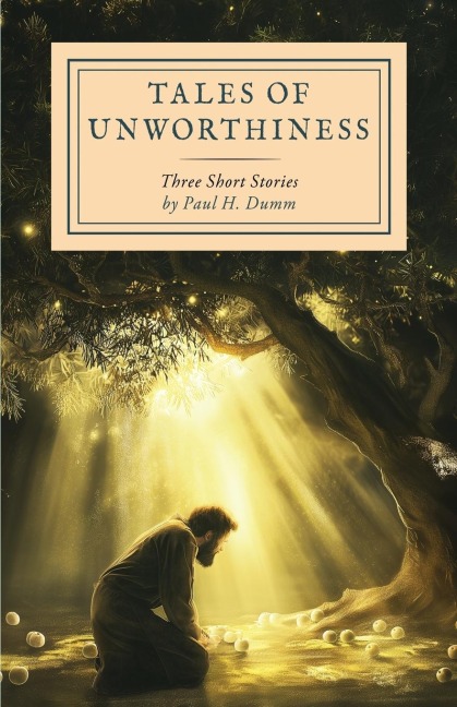 Tales of Unworthiness: Three Short Stories
