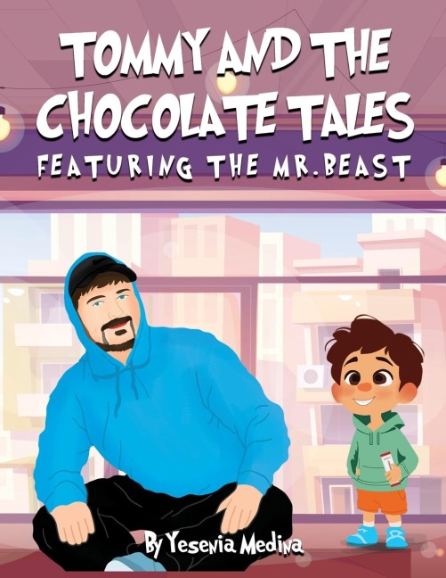 TOMMY AND THE CHOCOLATE TALES: FEATURING THE MR. BEAST