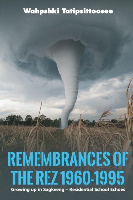 Remembrances of the Rez 1960-1995: Growing up in Sagkeeng - Residential School Echoes