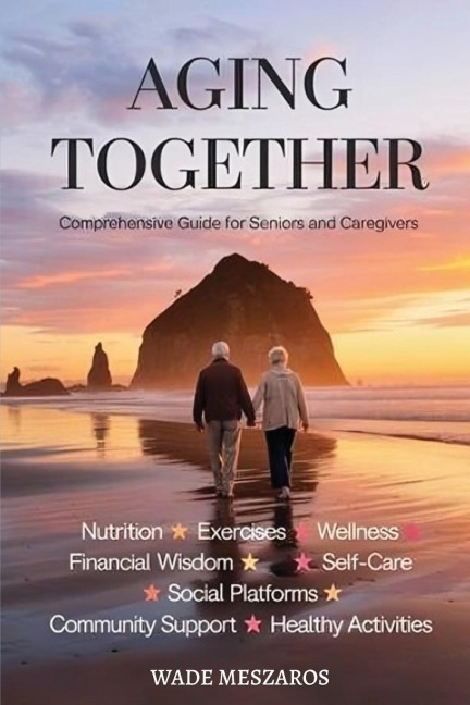 Aging Together: A Guide for Seniors and Caregivers