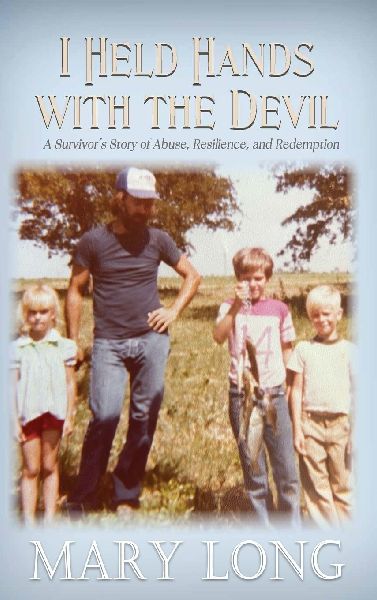 I Held Hands with the Devil: A Survivors Story of Abuse, Resilience, and Redemption