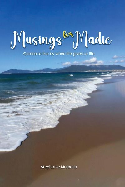 Musings for Madie: Quotes to Live by When Life Gives Us Life