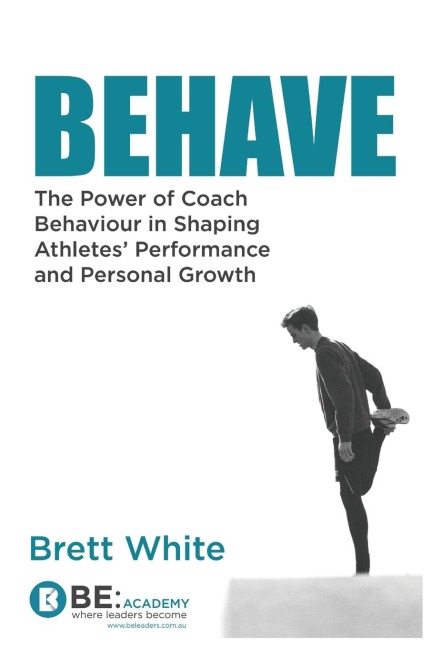 Behave: the power of coach behaviour in shaping athletes' performance and personal growth.