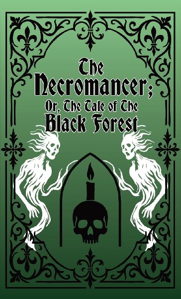 The Necromancer; Or, The Tale of the Black Forest