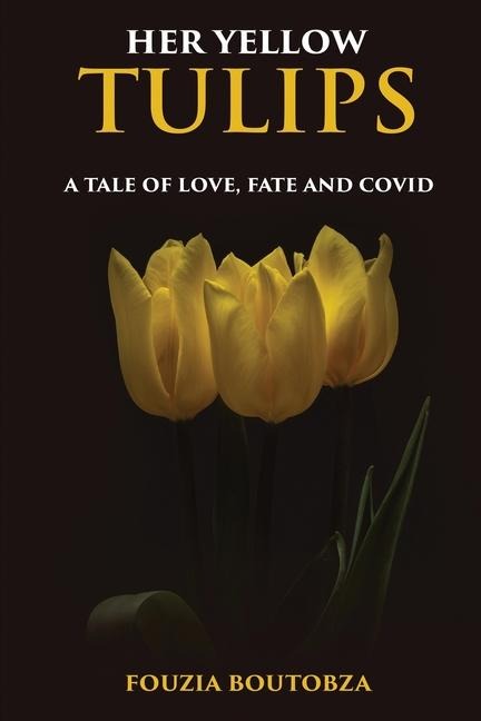 HER YELLOW TULIPS: A Tale of Love, Fate, and Covid