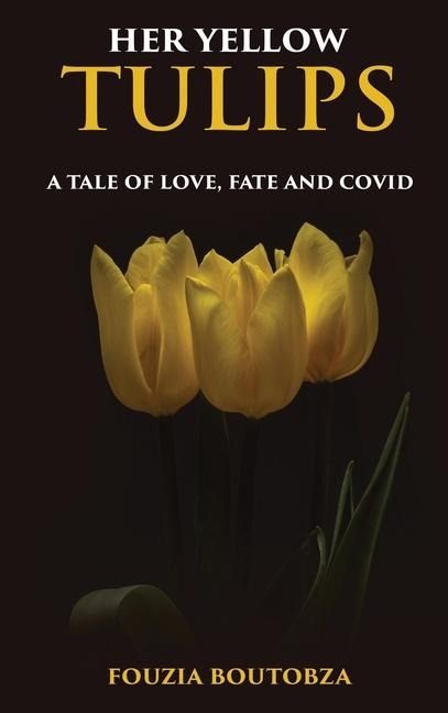 HER YELLOW TULIPS: A Tale of Love, Fate, and Covid