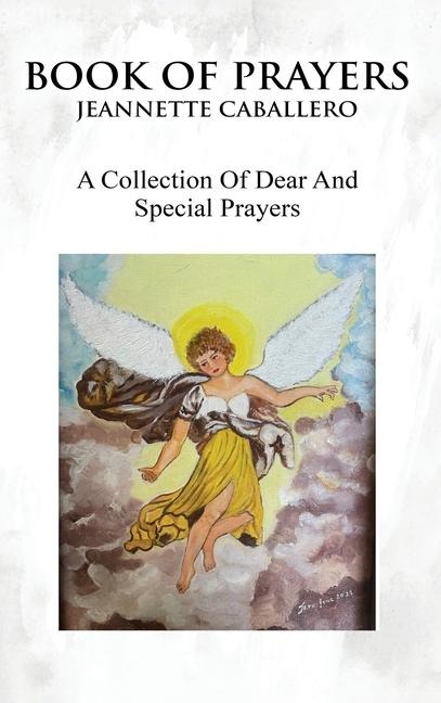 BOOK OF PRAYERS: A COLLECTION OF DEAR AND SPECIAL PRAYERS