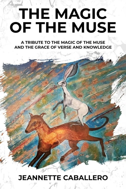 THE MAGIC OF THE MUSE: A TRIBUTE THE MAGIC OF THE MUSE AND THE GRACE OF VERSE AND KNOWLEDGE