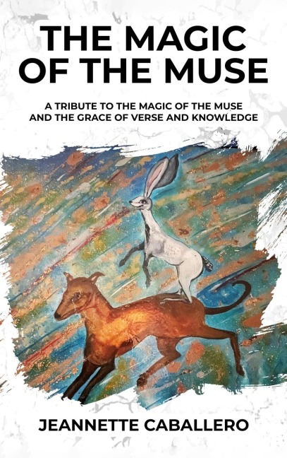 THE MAGIC OF THE MUSE: A TRIBUTE THE MAGIC OF THE MUSE AND THE GRACE OF VERSE AND KNOWLEDGE