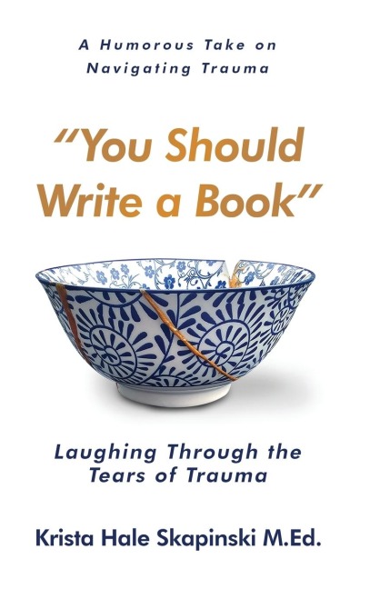 You Should Write a Book: Laughing Through the  Tears of Trauma
