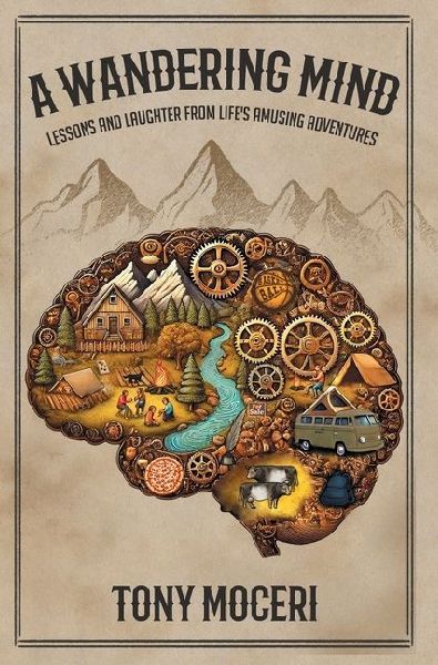 A Wandering Mind: Lessons and Laughter from Lifes Amusing Adventures