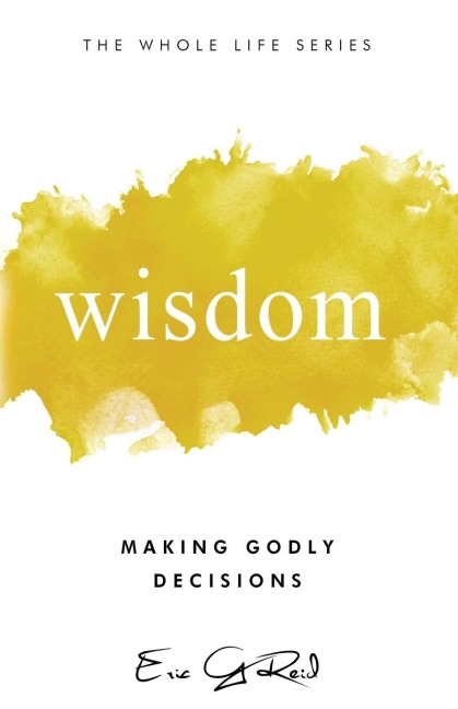Wisdom: Making Godly Decisions