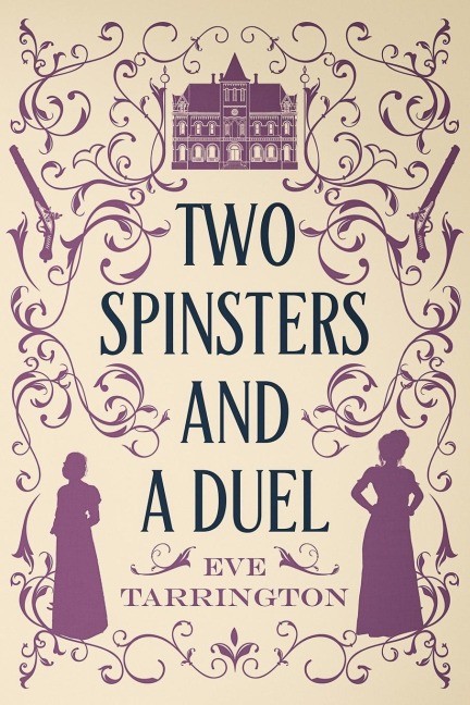 Two Spinsters and a Duel: Large Print Edition