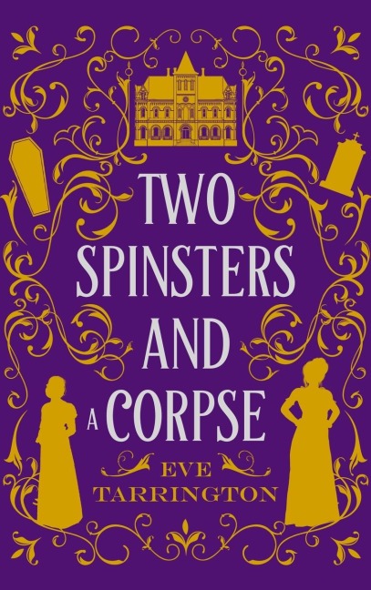Two Spinsters and a Corpse: Large Print Edition