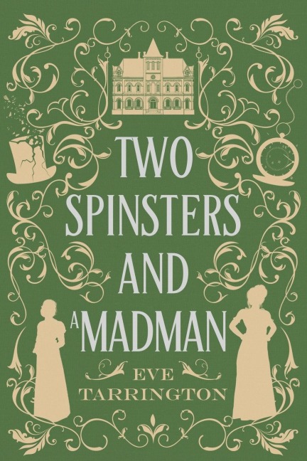 Two Spinsters and a Madman: Large Print Edition: Large Print Edition