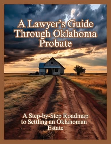 A Lawyer's Guide Through Oklahoma Probate