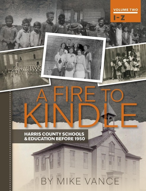 A Fire to Kindle I -Z: Harris County Schools & Education Before 1950