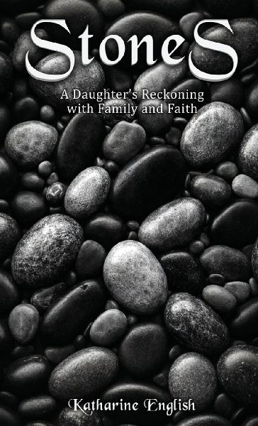Stones: A Daughter's Reckoning with Family and Faith