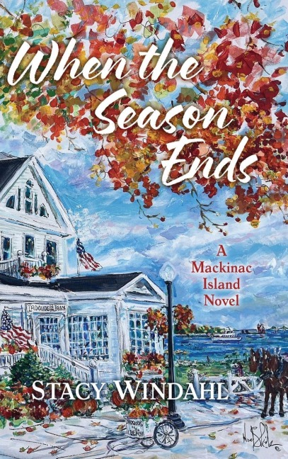 When the Season Ends: A Mackinac Island Novel