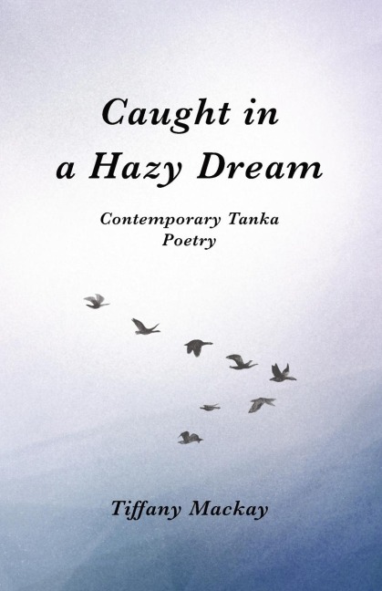 Caught in a Hazy Dream: Contemporary Tanka Poetry