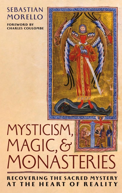 Mysticism, Magic, and Monasteries: Recovering the Sacred Mystery at the Heart of Reality