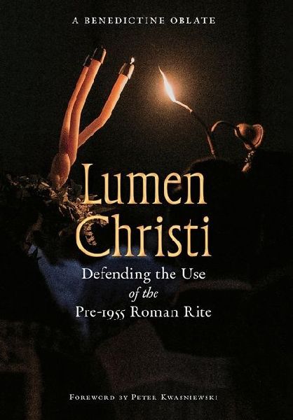 Lumen Christi: Defending the Use of the Pre-1955 Roman Rite