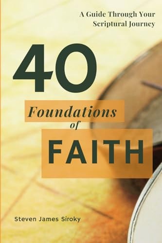 40 Foundations of Faith A Guide Through Your Scriptural Journey
