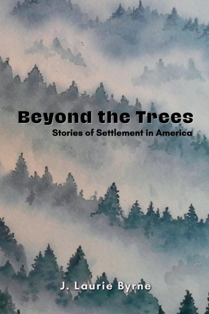 Beyond the Trees: Stories of Settlement in America
