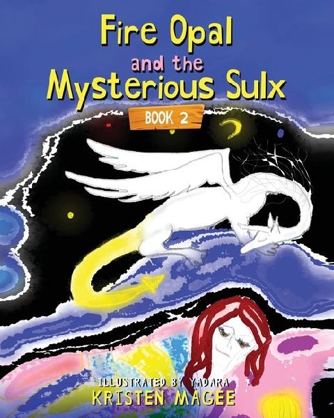 Fire Opal and the Mysterious Sulx: Book 2