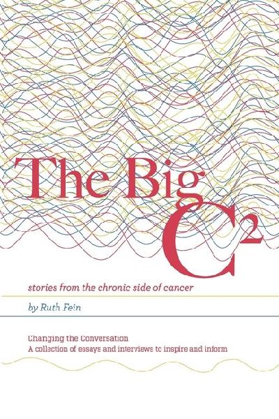 The Big C²: stories from the chronic side of cancer