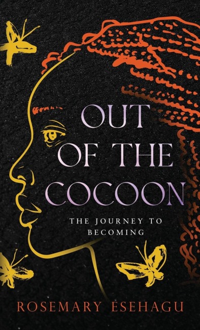 Out of the Cocoon: The Journey to Becoming