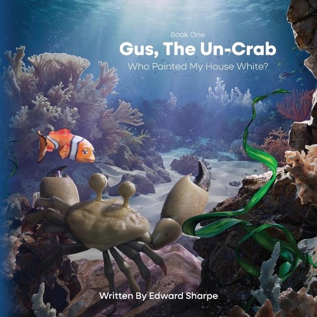 Gus, The Un-Crab: Who Painted My House White?