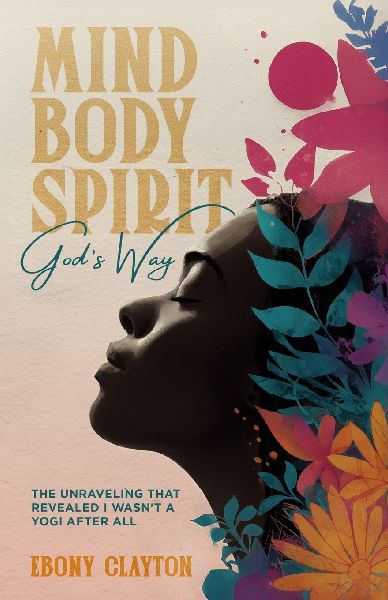 Mind Body Spirit Gods Way: The Unraveling That Revealed I Wasnt a Yogi After All