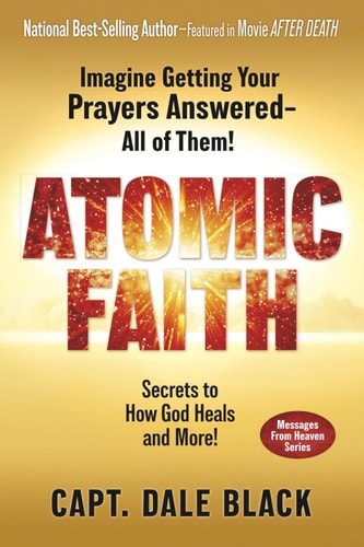 Atomic Faith Imagine Getting Your Prayers Answered - All of Them!